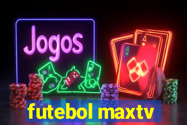 futebol maxtv